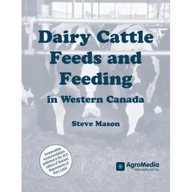 Dairy Cattle Feeds and Feeding in Western Canada