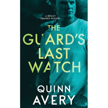 The Guard's Last Watch: A Bexley Squires Mystery Book 3