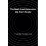 The Next Great Recession: We Aren't Ready