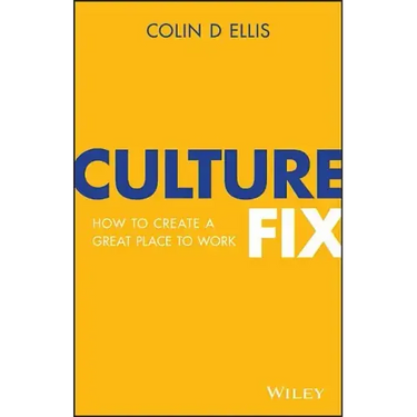 Culture Fix: How to Create a Great Place to Work