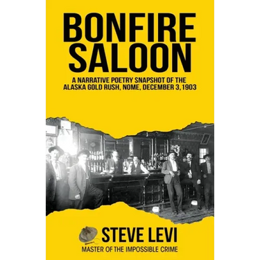 Bonfire Saloon: A Narrative Poetry Snapshot of the Alaska Gold Rush, Nome, December 3, 1903