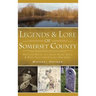Legends & Lore of Somerset County: Knitting Betty, the Great Swamp Devil & More Tales from Central New Jersey