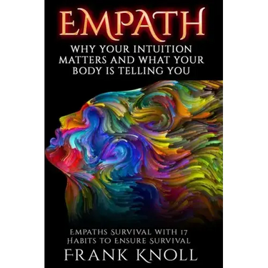 Empath: Why Your Intuition Matters And What Your Body Is Telling You: Empaths Survival with 17 Habits to Ensure Survival