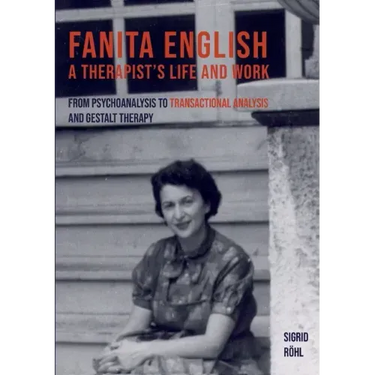 Fanita English A Therapist's life and work: From psychoanalysis to transactional analysis and Gestalt therapy