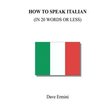 How to Speak Italian in 20 Words or Less