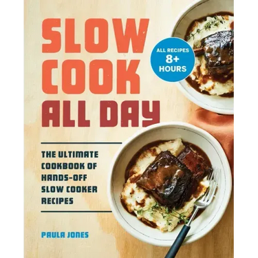Slow Cook All Day: The Ultimate Cookbook of Hands-Off Slow Cooker Recipes