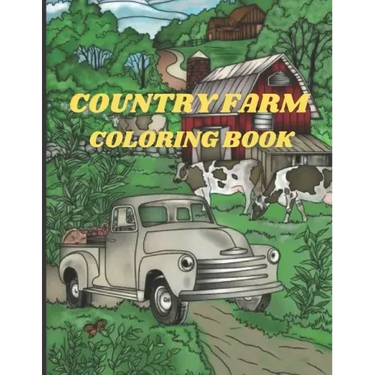 Country Farm Coloring Book: An Adult Coloring Book with Charming Country Life, Playful Animals, Beautiful Flowers, and Nature Scenes for Relaxatio