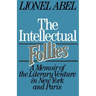 The Intellectual Follies: A Memoir of the Literary Venture in New York and Paris