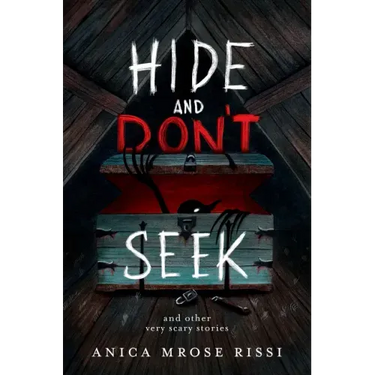 Hide and Don't Seek: And Other Very Scary Stories