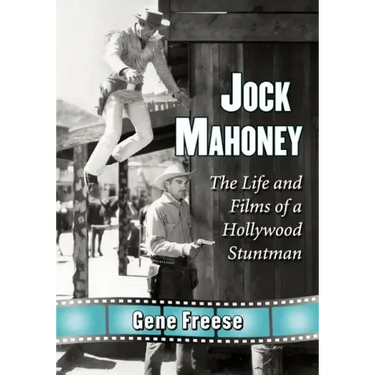 Jock Mahoney: The Life and Films of a Hollywood Stuntman