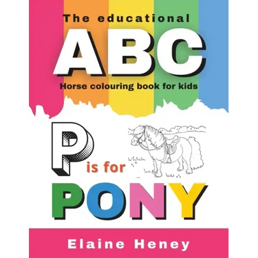 The Educational ABC Horse Colouring Book for Kids P is for Pony