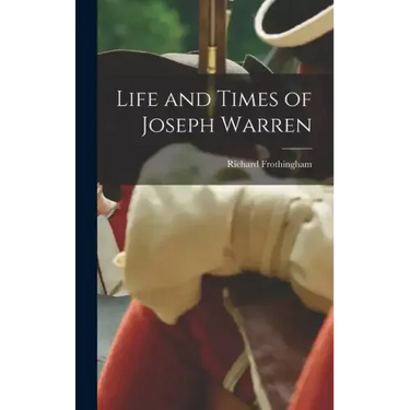 Life and Times of Joseph Warren