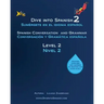 Dive into Spanish 2: Spanish Conversation and Grammar Level 2