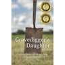Gravedigger's Daughter: Vignettes from a Small Kansas Town
