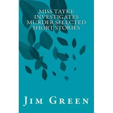 Miss Tayke Investigates Murder Selected Short Stories