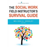 The Social Work Field Instructor's Survival Guide