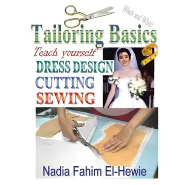 Tailoring Basics: Teach Yourself Dress Design, Cutting, and Sewing