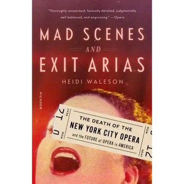 Mad Scenes and Exit Arias: The Death of the New York City Opera and the Future of Opera in America