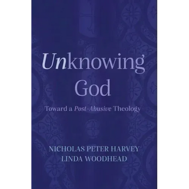 Unknowing God: Toward a Post-Abusive Theology