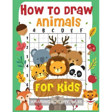 How to Draw Animals for Kids: The Fun and Simple Step by Step Drawing Book for Kids to Learn to Draw All Kinds of Animals (How to Draw for Boys and