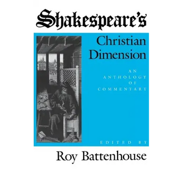 Shakespeare S Christian Dimension: An Anthology of Commentary