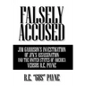 Falsely Accused: Jim Garrison's Investigation of JFK's Assassination and the United States of America Versus R.E. Payne