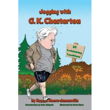 Jogging with G.K. Chesterton: 65 Earthshaking Expeditions