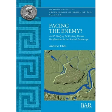 Facing the Enemy?: A GIS Study of 1st Century Roman Fortifications in the Scottish Landscape
