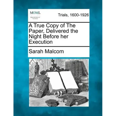 A True Copy of the Paper, Delivered the Night Before Her Execution