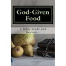 God-Given Food: A Bible Study and Beyond...