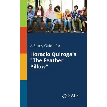 A Study Guide for Horacio Quiroga's "The Feather Pillow"