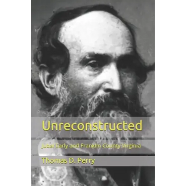 Unreconstructed: Jubal Early and Franklin County Virginia