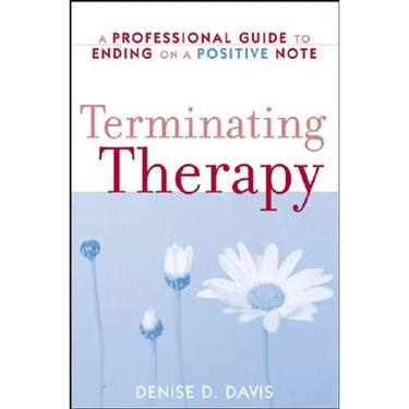 Terminating Therapy: A Professional Guide to Ending on a Positive Note