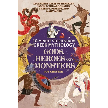 10-Minute Stories From Greek Mythology-Gods, Heroes, and Monsters: Legendary Tales of Herakles, Jason & the Argonauts, Theseus, Perseus, and many more
