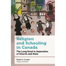 Religion and Schooling in Canada: The Long Road to Separation of Church and State