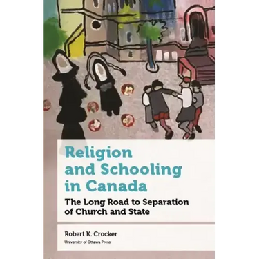 Religion and Schooling in Canada: The Long Road to Separation of Church and State