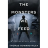 The Monsters We Feed
