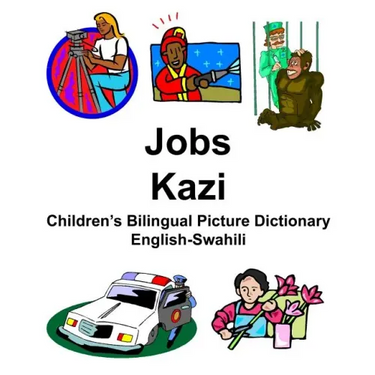 English-Swahili Jobs/Kazi Children's Bilingual Picture Dictionary