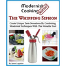 Modernist Cooking Made Easy: The Whipping Siphon: Create Unique Taste Sensations By Combining Modernist Techniques With This Versatile Tool