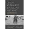 Desert, Wilderness, Wasteland, and Word: A New Essay by Jacques Ellul and Five Critical Engagements
