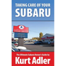 Taking Care of Your Subaru: The Ultimate Subaru Owner's Guide