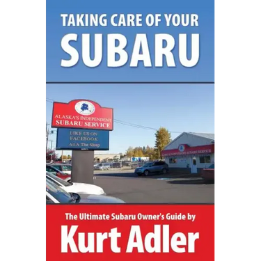 Taking Care of Your Subaru: The Ultimate Subaru Owner's Guide
