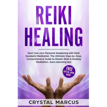 Reiki Healing: Start now your Personal Awakening with Reiki Kundalini Meditation. The Ultimate Step-by-Step, Comprehensive Guide to M