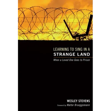 Learning to Sing in a Strange Land: When a Loved One Goes to Prison