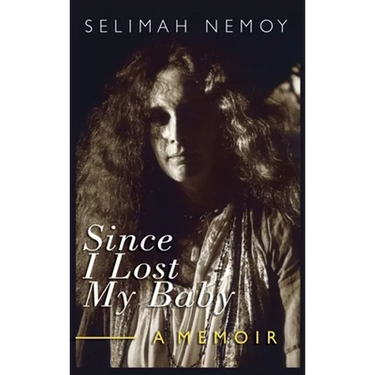 Since I Lost My Baby: A Memoir of Temptations, Trouble & Truth