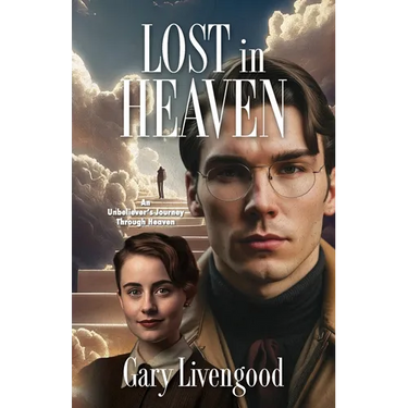 Lost in Heaven: An Unbeliever's Journey Through Heaven