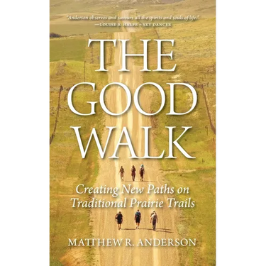 The Good Walk: Creating New Paths on Traditional Prairie Trails