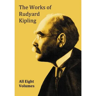 The Works of Rudyard Kipling - 8 Volumes from the Complete Works in One Edition