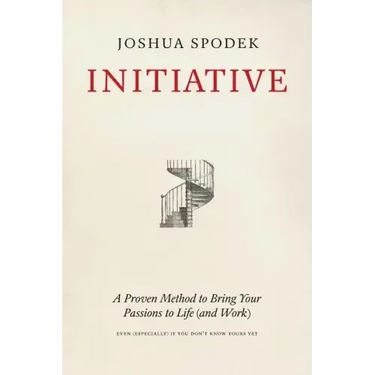 Initiative: A Proven Method to Bring Your Passions to Life (and Work)