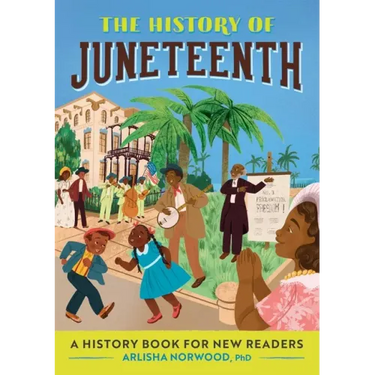 The History of Juneteenth: A History Book for New Readers
